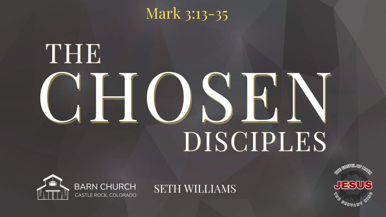 Gospel of Mark - The Chosen Disciples