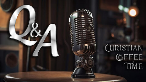 Saturday Q&A and Bible Study "The angel of the LORD encampeth round"