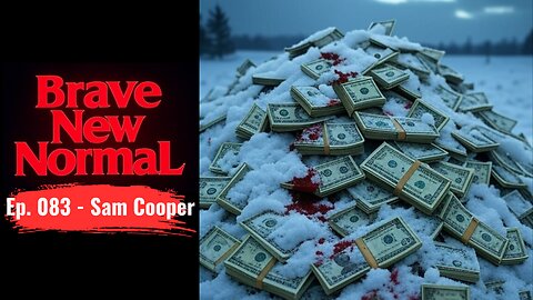 Brave New Normal Ep. 083 - Sam Cooper: Kash Patel and Canada's Fentanyl Cover-up