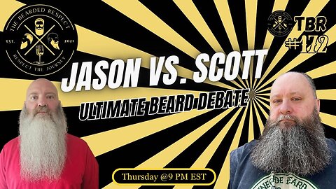 The Bearded Respect #172 Jason Vs. Scott - Ultimate Beard Discussion