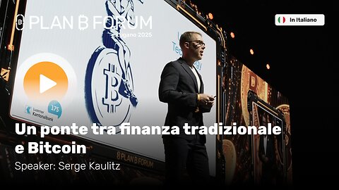 Un Ponte tra Finanza Tradizionale e Bitcoin | Serge Kaulitz | Plan ₿ Forum
