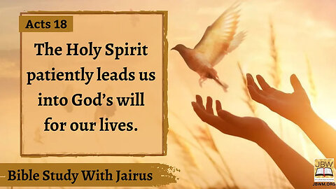 #Bible StudyWith #Jairus – #Acts 18 The Holy Spirit patiently leads us into God’s will for our lives