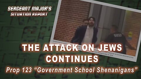 The Attack On Jews Continues | Sergeant Major's Situation Report w/John Gillette