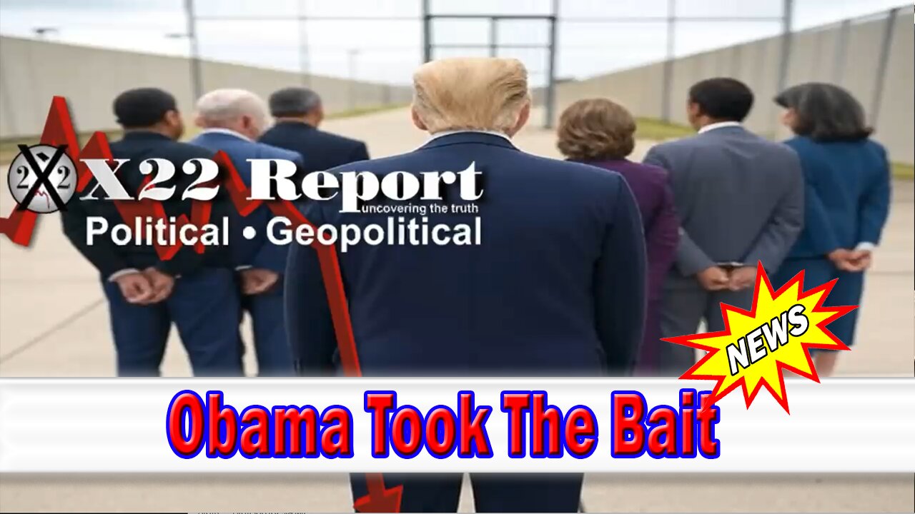 X22 Dave Report - Obama Took The Bait, Trump Is Preparing The People To Accept Arrests, Pain