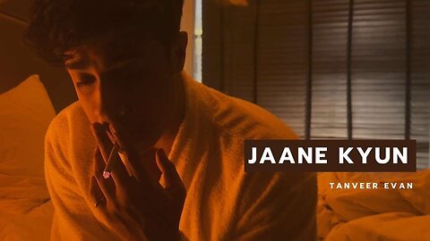 Jaane Kyun - Tanveer Evan (Official Music Video)