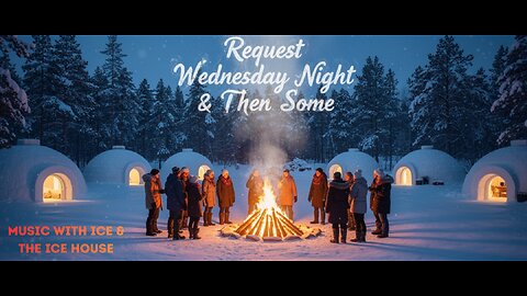 MUSIC WITH ICE & THE ICE HOUSE: REQUEST WEDNESDAY & THEN SOME