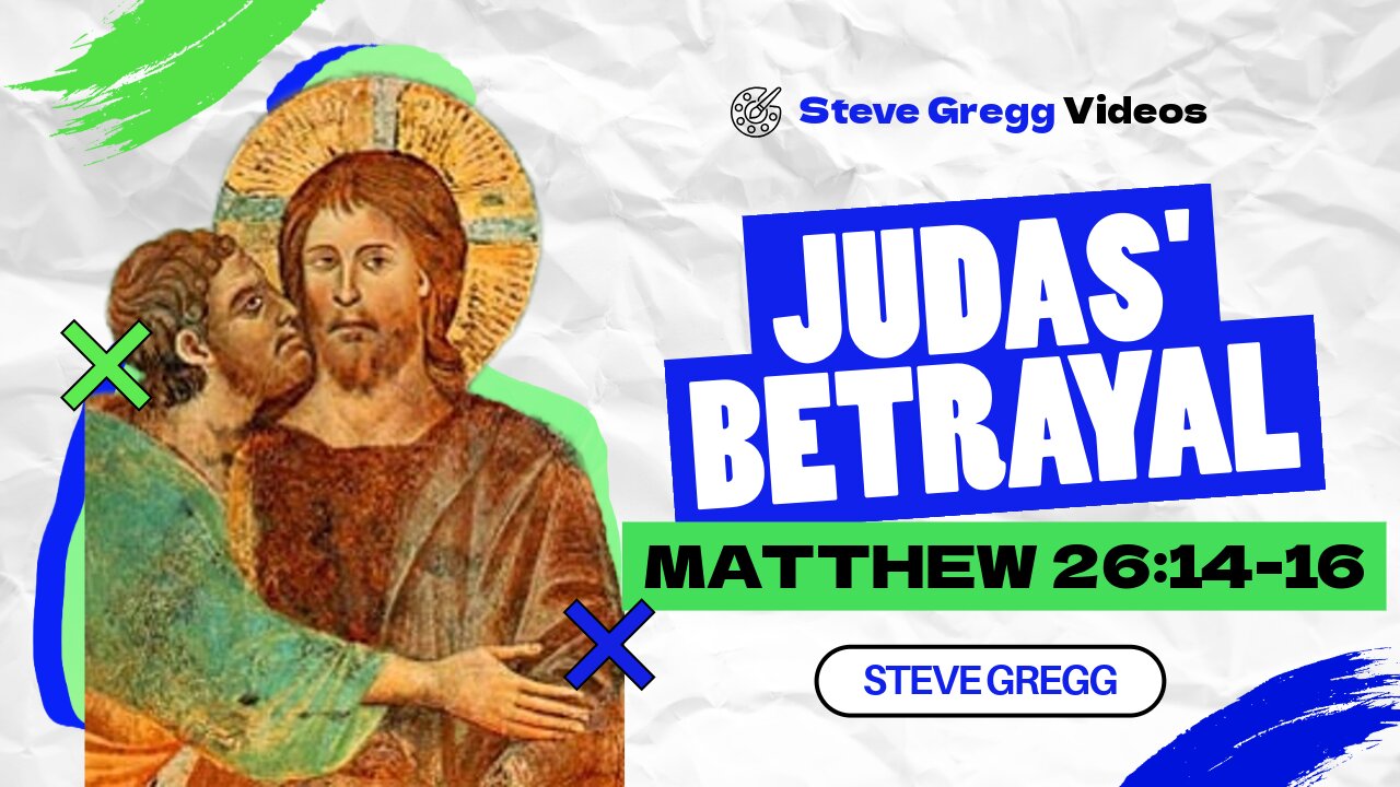 Judas Betrayal of Jesus (Matthew 26:14-16) - Steve Gregg