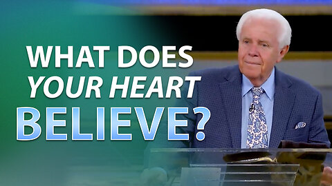 What Does Your Heart Believe?