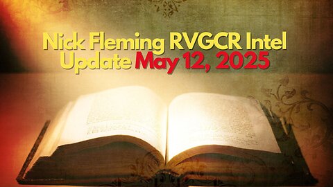Nick Fleming RVGCR Intel Update May 12, 2025