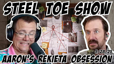 Steel Toe Morning Show: Aaron's Nick Rekieta Obsession. Aaron mentions Nick 100x in one show 5/28/25