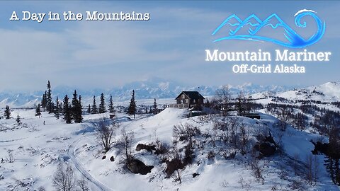 A Day in the Mountains | Remote Home in Alaska