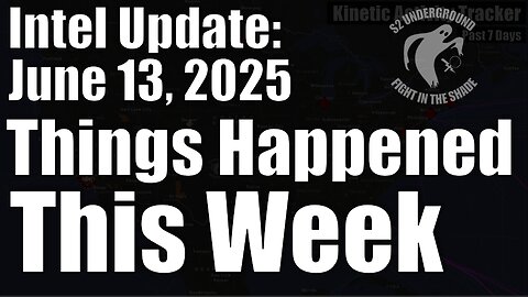 Intel Update - June 13 - Things Happened This Week