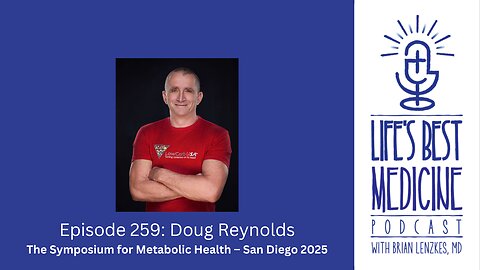 Episode 259: Doug Reynolds | The Symposium for Metabolic Health – San Diego 2025