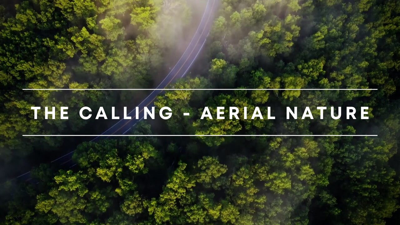 The Calling | HD Relaxation Music with Soothing Aerial Nature Scenes for Inner Peace & Focus