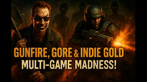Gunfire, Gore & Indie Gold | Multi-Game Madness!