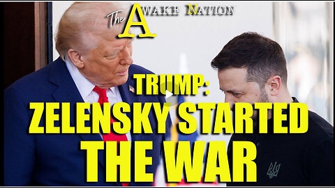 The Awake Nation 04.17.2025 Trump: Zelensky Started The War