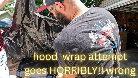 I make an attempt to wrap my hood it ends horribly!!