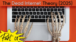 The Dead Internet Theory (2025) Part 1 of 2