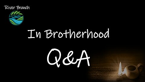 In Brotherhood Q&A - A Witness of The Test - Part 2