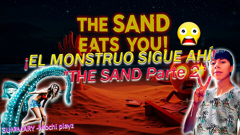 THE SAND Parte 2: ¡El Monstruo Invisible SIGUE ACECHANDO BAJO LA ARENA!