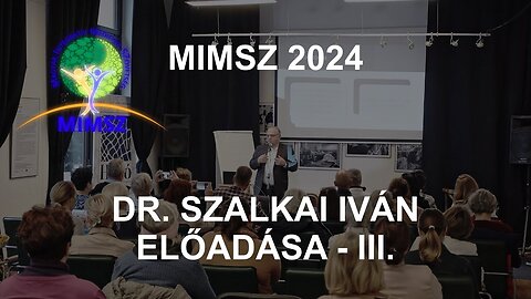 MIMSZ 2024 - Dr. Szalkai Iván előadása - III. rész
