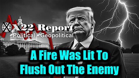 Do You See The [DS] Strategy? Sum of All FEARS, A Fire Was Lit To Flush Out The Enemy