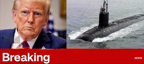 Trump deploys nuclear submarines after "provocative comments" by former Russian President