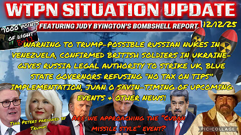 WTPN ~ Judy Byington ~ Situation Update ~ 12-12-25 ~ Trump Return ~ Restored Republic via a GCR