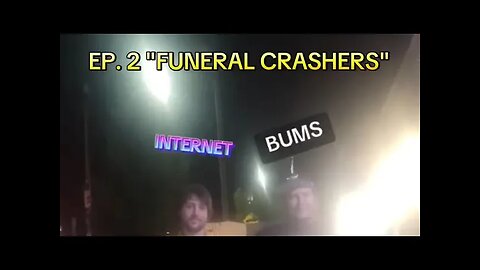 INTERNET BUMS- FUNERAL CRASHERS (SEASON 1 EPISODE 2)