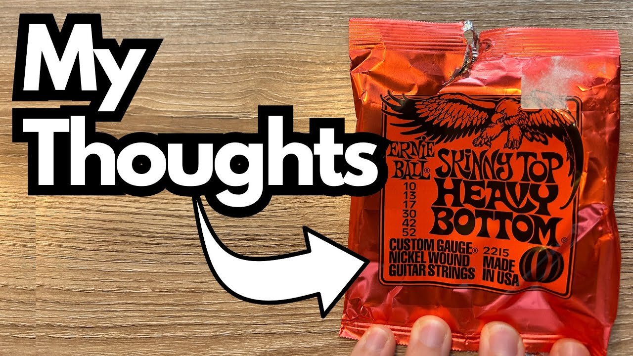My Thoughts - Ernie Ball Skinny Top Heavy Bottom