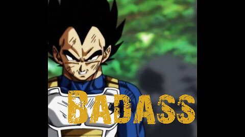 The BADASS Chronicles Vegeta