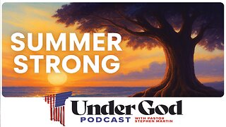 0157 | Summer Strong: How to Grow in Faith While the World Unplugs