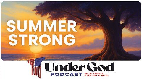 0157 | Summer Strong: How to Grow in Faith While the World Unplugs