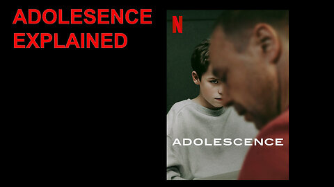 ADOLESCENCE EXPLAINED