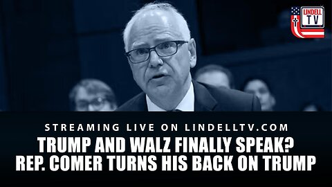 TRUMP + WALZ FINALLY SPEAK? - REP. COMER TURNS HIS BACK ON TRUMP