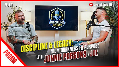 Promo Episode 8 – Discipline & Legacy: From Darkness to Purpose with Joe LeGalvin & Jonathan Parsons
