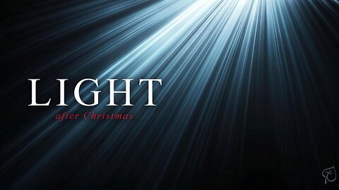 Advent | Week 5 | Light After Christmas