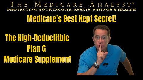 Medicare's Best Kept Secret! - The High Deductible Plan G Revealed