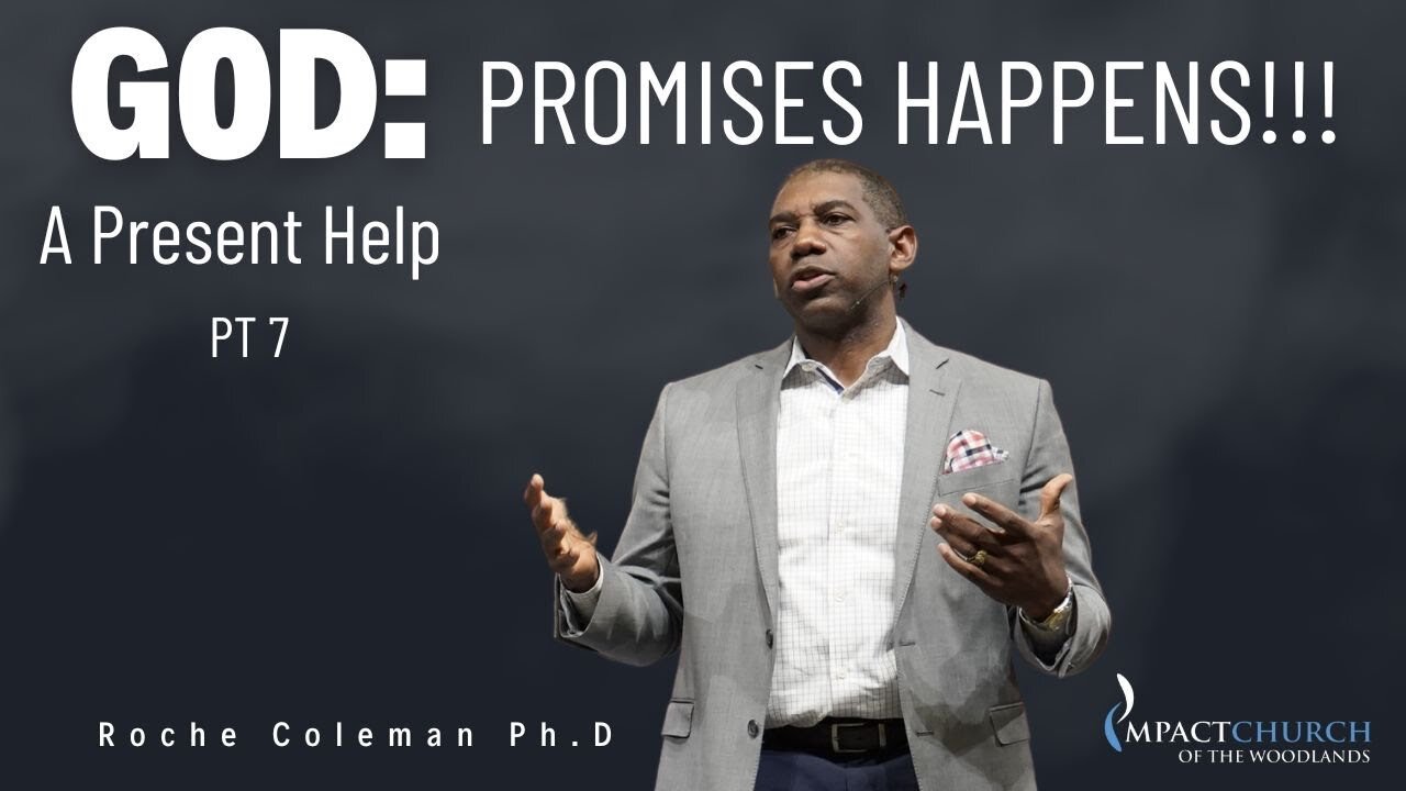 God: A Present Help pt. 7 Promises Happen | Roche Coleman, Ph.D.