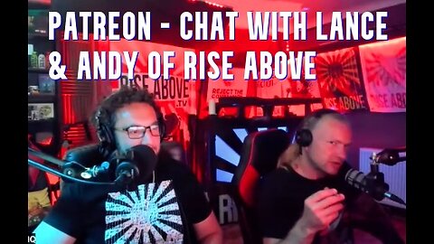 PATREON - CHAT WITH LANCE & ANDY OF RISE ABOVE