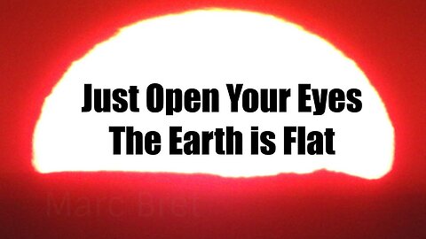 Just Open Your Eyes ... The Earth is FLAT (Old Taboo)