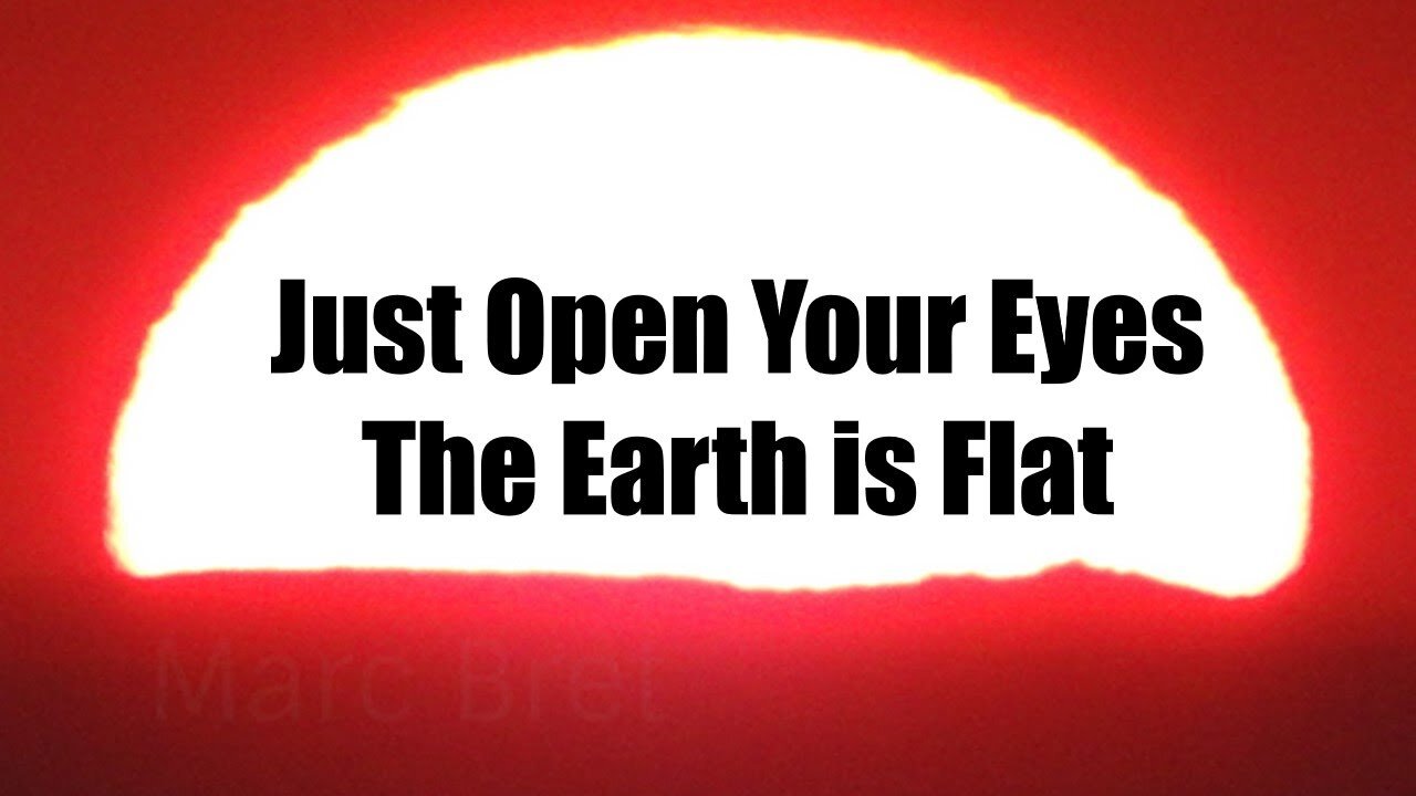 Just Open Your Eyes ... The Earth is FLAT (Old Taboo)