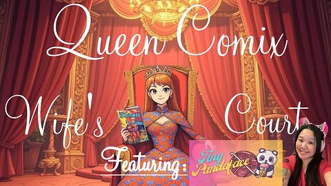 Crochet and Lady Talk with TinyPandaFace! - Queen Comix Wife's Court - 5/6