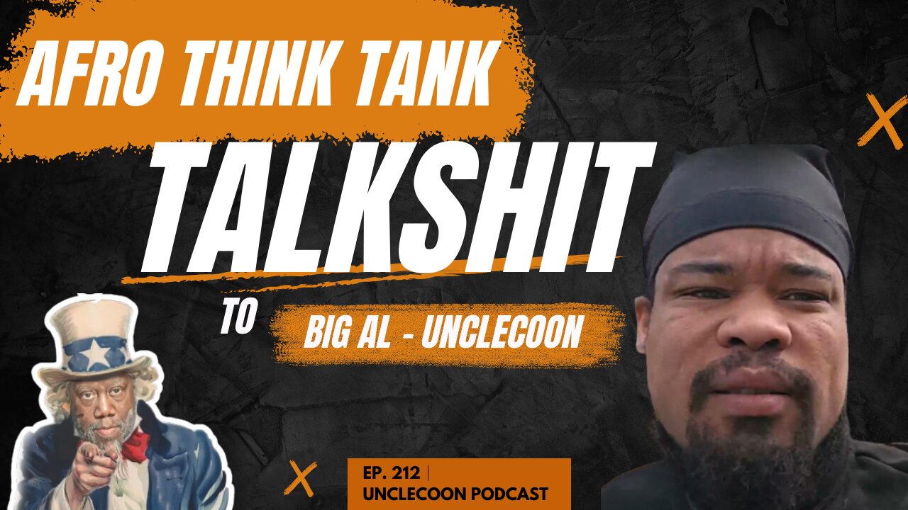 EP 212 | Afro thinks tank talkshit to Big Al UncleCoon | Afro Think Tank ROASTS Big Al and UncleCoon