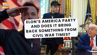Elon’s America Party and Does it Bring Back Something from Civil War Times? | That's Life Ep. 85