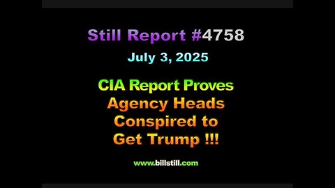 4758, CIA Report Proves Agency Heads Conspired to Get Trump !!!, 4757