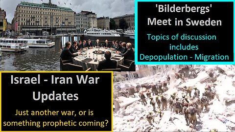 Bilderberg Meet: Topic Depopulation & Migration; Israel-Iran Another War or Prophectic?