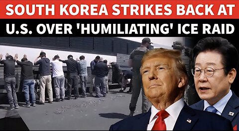 South Korea ATTACKS Trump; Big Clash Over Chaining Of Koreans During ICE Hyundai Factory Raid