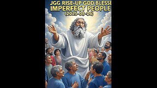 JGG RISE-UP GOD BLESSES IMPERFECT PEOPLE (2025-08-06)