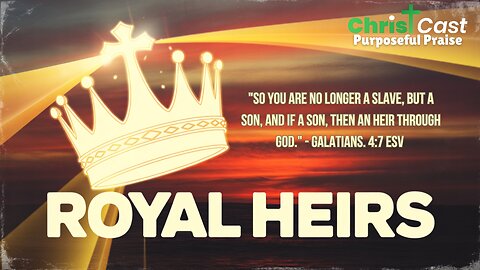 Royal Heirs - ChristCast (Lyrics)